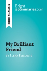 Cover My Brilliant Friend by Elena Ferrante (Book Analysis)