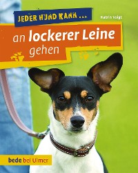 Cover Jeder Hund kann an lockerer Leine gehen