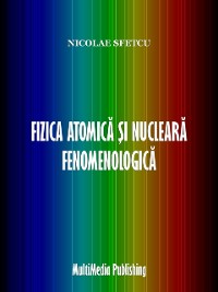 Cover Fizica atomica si nucleara fenomenologica