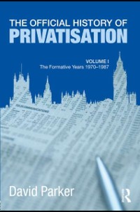 Cover Official History of Privatisation Vol. I
