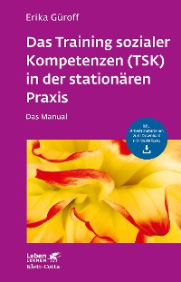 Cover Das Training sozialer Kompetenzen (TSK) in der stationären Praxis (Leben Lernen, Bd. 301)