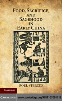 Cover Food, Sacrifice, and Sagehood in Early China