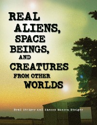 Cover Real Aliens, Space Beings, and Creatures from Other Worlds