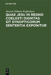 Cover Quae Jesu in regno coelesti dignitas sit synopticorum sententia exponitur