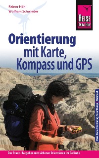 Cover Reise Know-How Orientierung mit Karte, Kompass und GPS Der Praxis-Ratgeber für sicheres Orientieren im Gelände (Sachbuch)