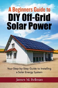 Cover A Beginners guide to DIY-Off Grid Solar Power