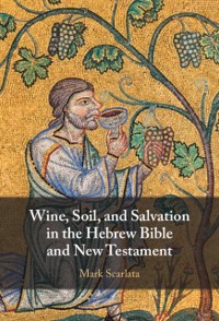 Cover Wine, Soil, and Salvation in the Hebrew Bible and New Testament