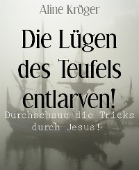 Cover Die Lügen des Teufels entlarven!