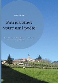 Cover Patrick Huet votre ami poète