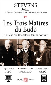 Cover Les trois Maitres du Budo - L'histoire des 3 fondateurs des arts martiaux