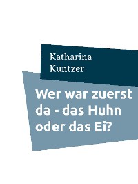 Cover Wer war zuerst da - das Huhn oder das Ei?