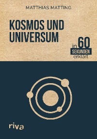 Cover Kosmos und Universum in 60 Sekunden erklärt