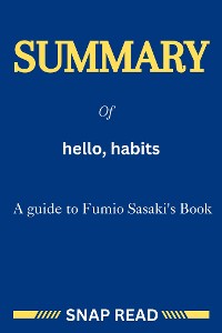 Cover Summary of hello, habits: A guide to Fumio Sasaki's Book