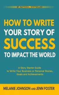 Cover How To Write Your Story of Success to Impact the World