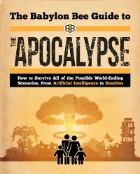 Cover Babylon Bee Guide to the Apocalypse