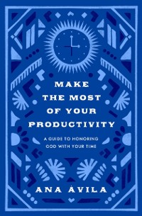 Cover Make the Most of Your Productivity