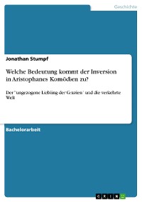 Cover Welche Bedeutung kommt der Inversion in Aristophanes Komödien zu?