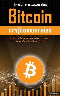 Cover Investir avec succès dans Bitcoin et les cryptomonnaies