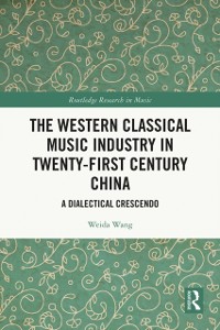 Cover Western Classical Music Industry in Twenty-First Century China