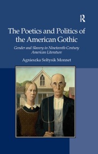 Cover The Poetics and Politics of the American Gothic