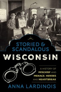 Cover Storied & Scandalous Wisconsin