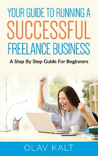 Cover Your Guide to Running a Successful Freelance Business
