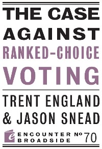 Cover The Case Against Ranked-Choice Voting