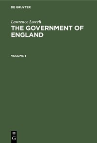Cover Lawrence Lowell: The Government of England. Volume 1