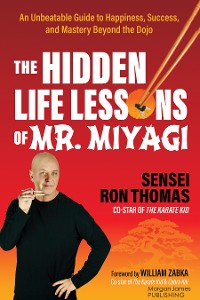 Cover The Hidden Life Lessons of Mr. Miyagi