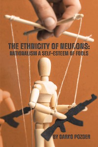 Cover The Ethnicity of Neurons : Nationalism a Self-Esteem of Fools