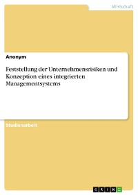 Cover Feststellung der Unternehmensrisiken und Konzeption eines integrierten Managementsystems