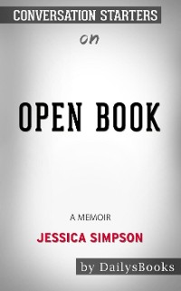 Cover Open Book: A Memoir by Jessica Simpson: Conversation Starters