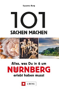 Cover 101 Sachen machen – Alles, was Du in & um Nürnberg erlebt haben musst.