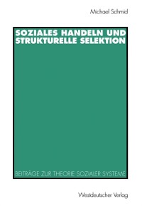 Cover Soziales Handeln und strukturelle Selektion