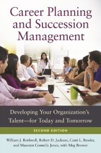 Cover Career Planning and Succession Management: Developing Your Organization's Talent-for Today and Tomorrow, 2nd Edition