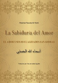 Cover La Sabiduría del Amor - EL AMOR Y SUS 99 CUALIDADES SANADORAS