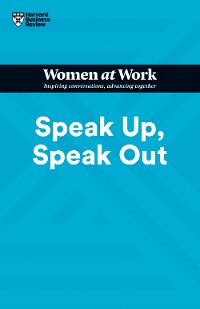 Cover Speak Up, Speak Out (HBR Women at Work Series)