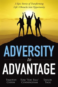 Cover Adversity to Advantage: 3 Epic Stories of Transforming Life's Obstacles into Opportunity