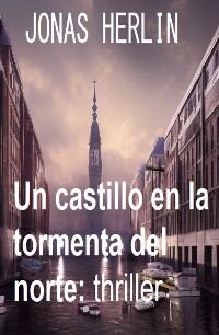Cover Un castillo en la tormenta del norte: thriller