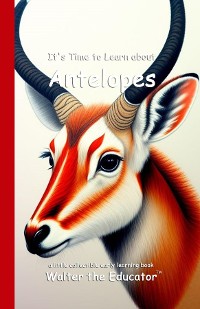 Cover It's Time to Learn about Antelopes