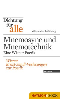 Cover Dichtung für alle: Mnemosyne und Mnemotechnik. Eine Wiener Poetik