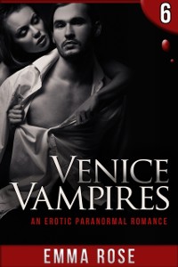 Cover Venice Vampires 6: An Erotic Paranormal Romance