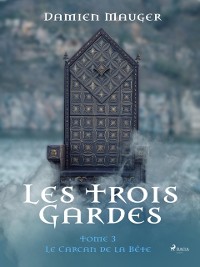 Cover Les Trois Gardes - Tome 3 : Le Carcan de la Bête
