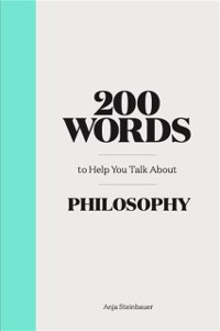 Cover 200 Words to Help You Talk about Philosophy