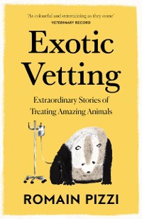 Cover Exotic Vetting: What Treating Wild Animals Teaches You About Their Lives