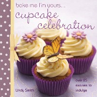 Cover Bake Me I'm Yours . . . Cupcake Celebration
