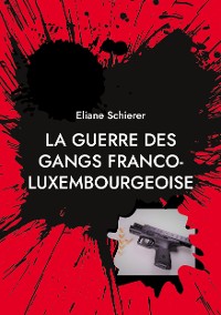 Cover La guerre des gangs franco-luxembourgeoise
