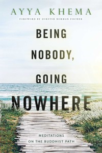 Cover Being Nobody, Going Nowhere : Meditations on the Buddhist Path