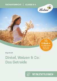 Cover Dinkel, Weizen & Co: Das Getreide