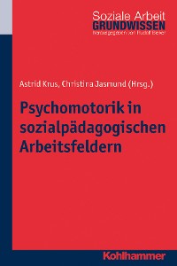Cover Psychomotorik in sozialpädagogischen Arbeitsfeldern